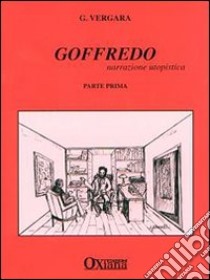 Goffredo. Narrazione utopistica. Vol. 1 libro di Vergara Giuseppe