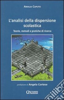 L'analisi dela dispersione scolastica. Teorie, metodi e pratiche di ricerca libro di Caputo Amalia