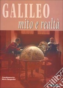 Galileo. Mito e realtà. Catalogo della mostra (Rimini, 20-26 agosto 2000) libro