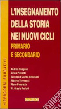 L'insegnamento della storia nei nuovi cicli primario e secondario libro