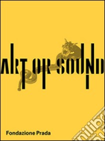 Art or sound. Ediz. inglese libro di Celant Germano