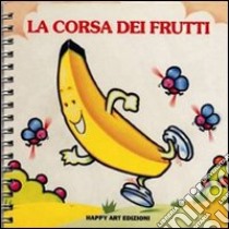 La CORSA DEI FRUTTI libro di Iachetti Giulio; Gaballo Francesco