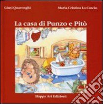 La casa di Punzo e Pitò libro di Quarenghi Giusi