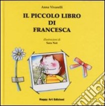 Il piccolo libro di Francesca libro di Vivarelli Anna; Not Sara