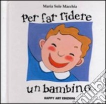 Per far ridere un bambino libro di Macchia Maria Sole