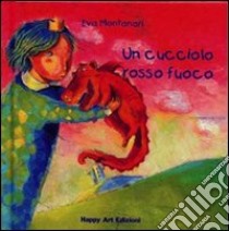 Un cucciolo rosso fuoco libro di Montanari Eva