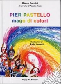 Pier Pastello mago di colori libro di Bernini Mauro; Luzzati Emanuele