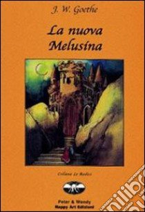 La nuova Melusina libro di Goethe Johann Wolfgang