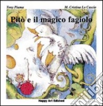 Pitò e il magico fagiolo libro di Piuma Tony; Lo Cascio M. Cristina