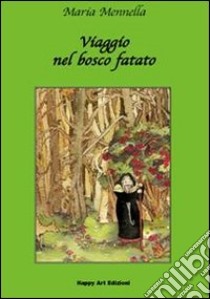 Viaggio nel bosco fatato libro di Mennella Maria; Lo Cascio M. Cristina