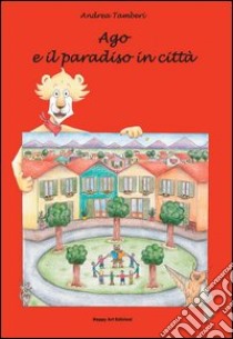 Ago e il paradiso in città libro di Tamberi Andrea