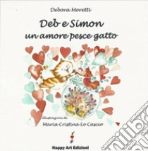 Deb e Simon un amore pesce gatto libro di Moretti Debora