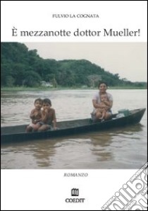 E mezzanotte dottor Mueller libro di La Cognata Fulvio