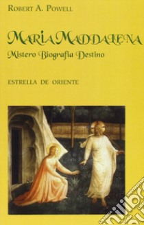 Maria Maddalena. Mistero, biografia, destino libro di Powell Robert A.