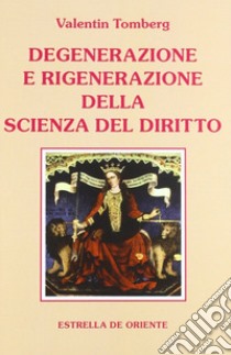 Degenerazione e rigenerazione della scienza del diritto libro di Tomberg Valentin; Roggero G. (cur.)