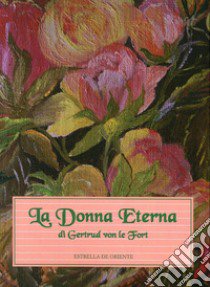 La donna eterna libro di Le Fort Gertrud von