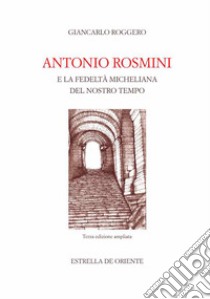 Antonio Rosmini e la fedeltà micheliana del nostro tempo libro di Roggero Giancarlo