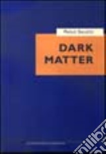 Dark matter. Proceedings of the 1st Italian conference on dark matter libro di Salucci P. (cur.)