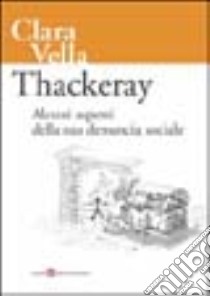 Thackeray. Alcuni aspetti della sua denuncia sociale libro di Cingari Clara V.