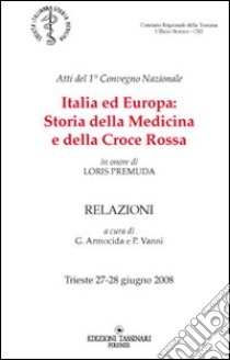 Italia ed Europa. Storia della medicina e della Croce Rossa libro di Armocida G. (cur.); Vanni P. (cur.)