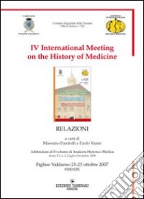 Fourth International meeting on the history of medicine (figline Valdarno, 21-23 ottobre 2007) libro di Vanni Paolo; Pandolfi Massimo