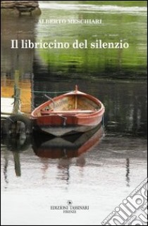 Il libriccino del silenzio. Strategie del reincanto libro di Meschiari Alberto