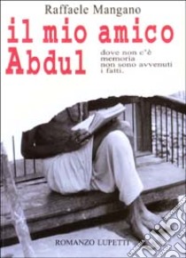 Il mio amico Abdul libro di Mangano Raffaele