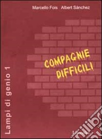 Compagnie difficili libro di Fois Marcello - Sánchez Albert