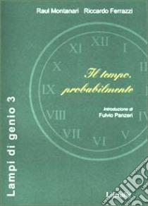 Il tempo, probabilmente libro di Montanari Raul - Ferrazzi Riccardo