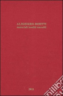 Alighiero Boetti. Materiali inediti raccolti. Ediz. illustrata libro di Martegani A. (cur.); Pancrazzi L. (cur.)