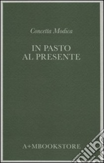 In pasto al presente libro di Modica Concetta