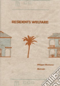 Residents Welfare. Nairobi. Ediz. italiana e inglese libro di Romano Filippo