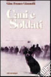 Cani e soldati libro di Giannelli G. Franco