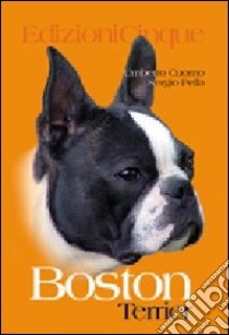 Boston Terrier libro di Cuomo Umberto; Pella Sergio