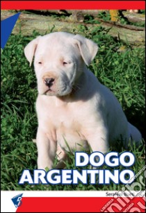 Dogo argentino libro di Bueti Serafino