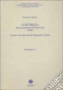 L'attrice. Opera pseudonima di Kierkegaard libro di Cortese Alessandro