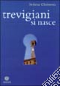 Trevigiani si nasce libro di Christova Svilena