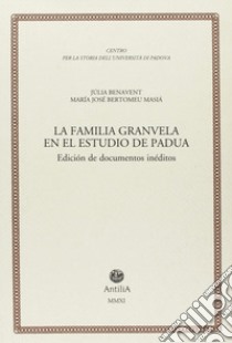 La familia Granvela en el estudio de Padua. Diciòn de documentos inéditos libro di Benavent Jùlia; Bertomeu Masià M. José