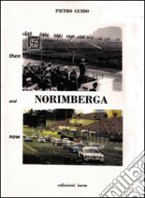 Norimberga. Then and now libro di Guido Pietro