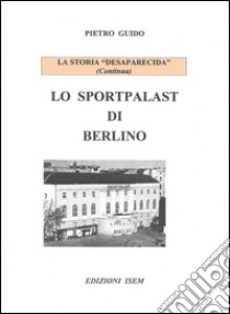 Lo sportpalast di Berlino libro di Guido Pietro