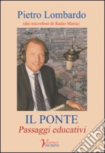 Il ponte. Passaggi educativi libro di Lombardo Pietro