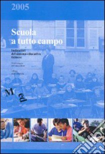 Scuola a tutto campo. Indicatori del sistema educativo ticinese libro di Attar Liliana; Cattaneo Angela; Faggiano Enrico; Berger E. (cur.); Guidotti C. (cur.)