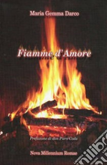 Fiamme d'amore libro di Darco Maria Gemma