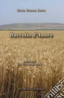 Raccolto d'amore libro di Darco Maria Gemma