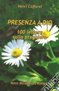 Presenza a Dio. 100 lettere sulla preghiera libro di Caffarel Henri