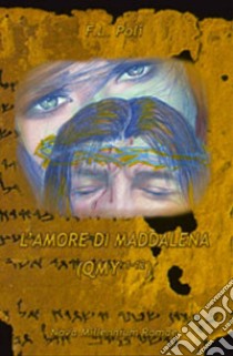 L'amore di Maddalena (QMY 1-12) libro di Poli Felice