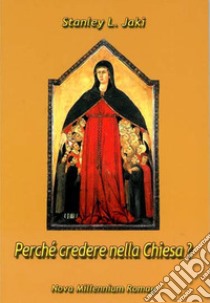 Perchè credere nella Chiesa? libro di Jáki Stanley L.