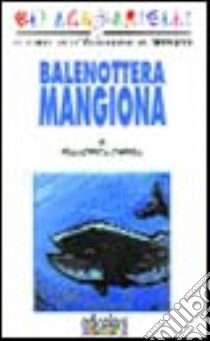 Balenottera mangiona. Ediz. illustrata libro di Chessa Francesca