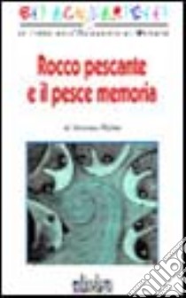 Rocco Pescante e il pesce memoria libro di Papini Arianna; Repetto P. (cur.)