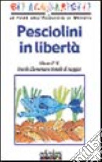 Pesciolini in libertà libro di Scuola elementare di Muggia (cur.)